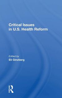 Cover image for Critical Issues In U.s. Health Reform