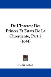 Cover image for de L'Interest Des Princes Et Estats de La Chrestiente, Part 2 (1641)