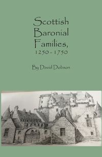 Cover image for Scottish Baronial Families, 1250-1750