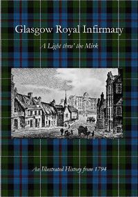 Cover image for Glasgow Royal Infirmary: A Light thru' the Mirk