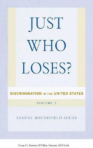 Just Who Loses?: Discrimination in the United States, Volume 2