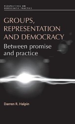 Cover image for Groups, Representation and Democracy: Between Promise and Practice