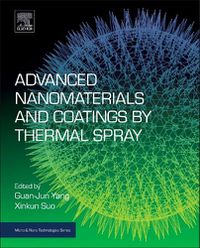 Cover image for Advanced Nanomaterials and Coatings by Thermal Spray: Multi-Dimensional Design of Micro-Nano Thermal Spray Coatings