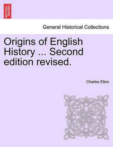 Cover image for Origins of English History ... Second Edition Revised.