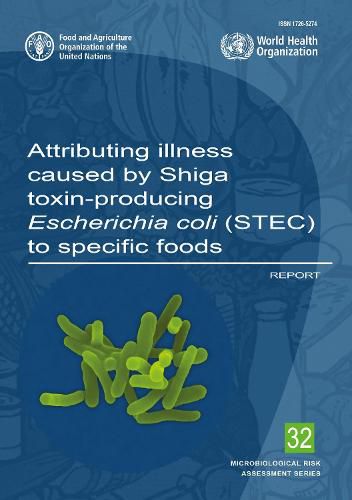 Attributing Illness Caused by Shiga Toxin-Producing Escherichia Coli (STEC) to Specific Foods: Report