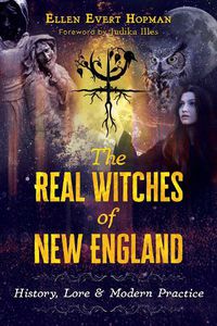 Cover image for The Real Witches of New England: History, Lore, and Modern Practice