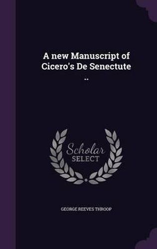 Cover image for A New Manuscript of Cicero's de Senectute ..