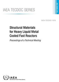 Cover image for Structural Materials for Heavy Liquid Metal Cooled Fast Reactors: Proceedings of a Technical Meeting