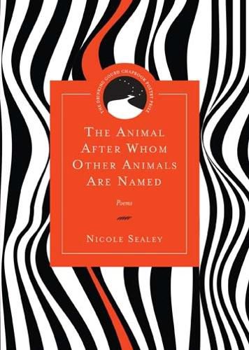 Cover image for The Animal After Whom Other Animals Are Named: Poems