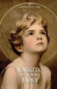 Cover image for Jorgito Wants to be Holy