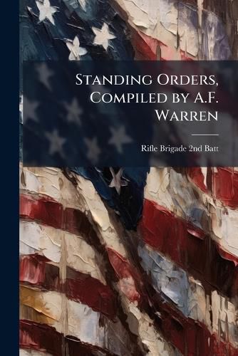 Cover image for Standing Orders, Compiled by A.F. Warren