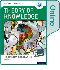 Cover image for Oxford IB Diploma Programme: Oxford IB Diploma Programme: IB Prepared: Theory of Knowledge (Online)