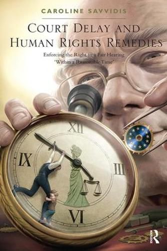 Cover image for Court Delay and Human Rights Remedies: Enforcing the Right to a Fair Hearing 'Within a Reasonable Time
