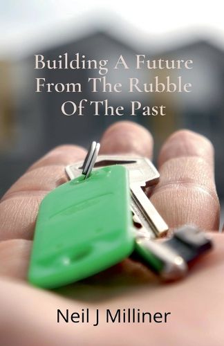Cover image for Building A Future From The Rubble Of The Past