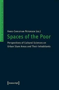 Cover image for Spaces of the Poor: Perspectives of Cultural Sciences on Urban Slum Areas and Their Inhabitants