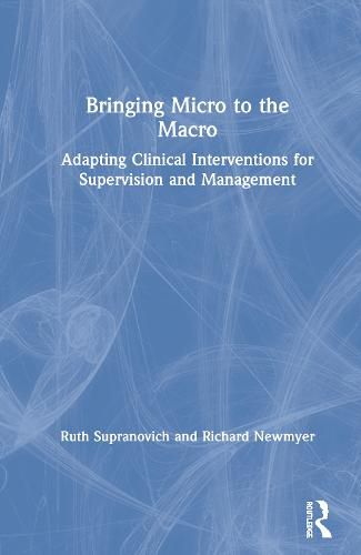 Bringing Micro to the Macro: Adapting Clinical Interventions for Supervision and Management