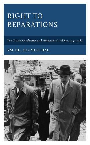 Cover image for Right to Reparations: The Claims Conference and Holocaust Survivors, 1951-1964