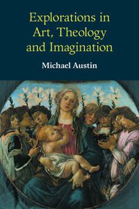 Cover image for Explorations in Art, Theology and Imagination