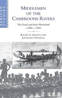 Cover image for Middlemen of the Cameroons Rivers: The Duala and their Hinterland, c.1600-c.1960