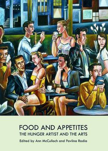 Food and Appetites: The Hunger Artist and the Arts