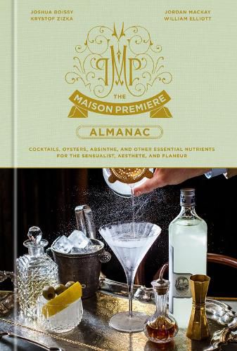 Cover image for The Maison Premiere Almanac: Cocktails, Oysters, Absinthe, and Other Essential Nutrients for the Sensualist, Aesthete, and Flaneur: A Cocktail Recipe Book