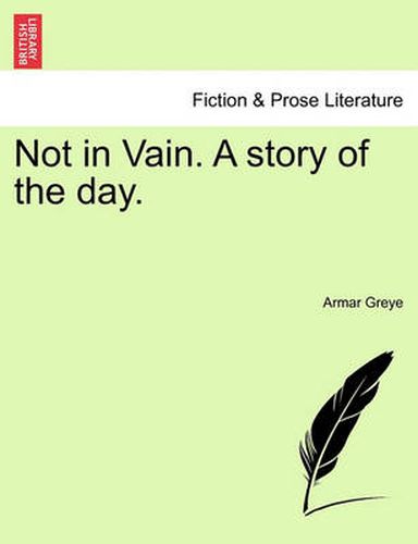 Cover image for Not in Vain. a Story of the Day.