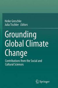 Cover image for Grounding Global Climate Change: Contributions from the Social and Cultural Sciences