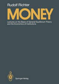 Cover image for Money: Lectures on the Basis of General Equilibrium Theory and the Economics of Institutions