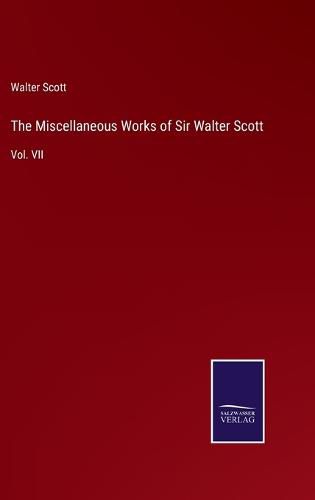 Cover image for The Miscellaneous Works of Sir Walter Scott: Vol. VII