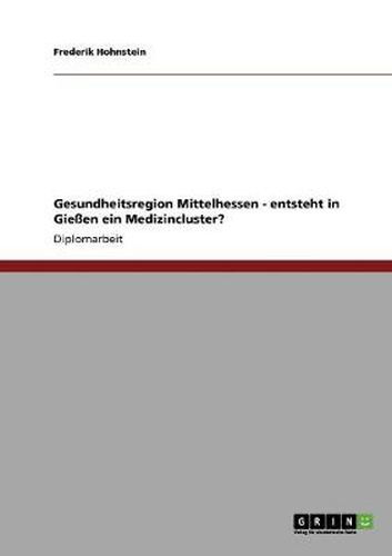 Cover image for Gesundheitsregion Mittelhessen - entsteht in Giessen ein Medizincluster?