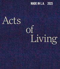 Cover image for Made in L.A. 2023: Acts of Living