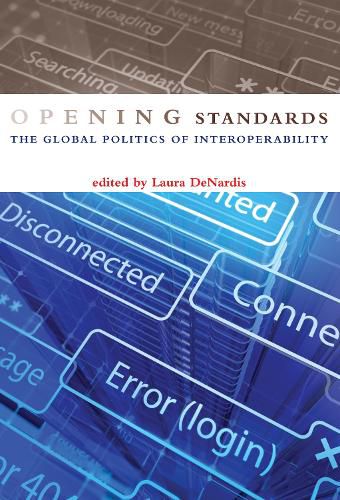 Cover image for Opening Standards: The Global Politics of Interoperability