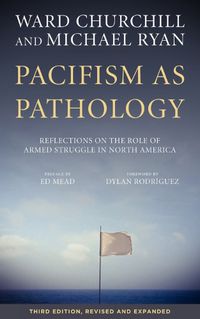 Cover image for Pacifism As Pathology: Reflections on the Role of Armed Struggle in North America, third edition