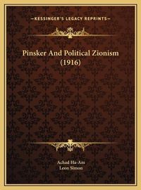 Cover image for Pinsker and Political Zionism (1916) Pinsker and Political Zionism (1916)