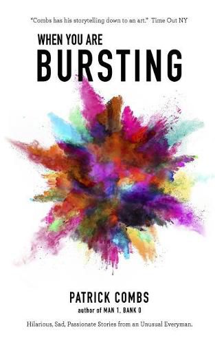 Cover image for When You Are Bursting: Hilarious, Sad, Passionate Stories from an Unusual Everyman