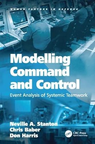 Cover image for Modelling Command and Control: Event Analysis of Systemic Teamwork