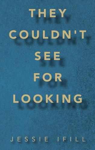 Cover image for They Couldn't See for Looking