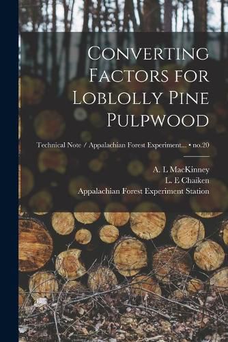 Cover image for Converting Factors for Loblolly Pine Pulpwood; no.20