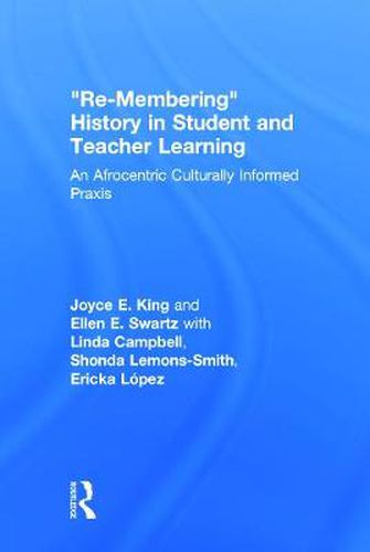 Cover image for Re-Membering History in Student and Teacher Learning: An Afrocentric Culturally Informed Praxis