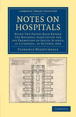 Cover image for Notes on Hospitals: Being Two Papers Read before the National Association for the Promotion of Social Science, at Liverpool, in October 1858