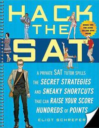 Cover image for Hack the SAT: Strategies and Sneaky Shortcuts That Can Raise Your Score Hundreds of Points