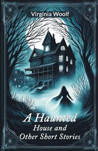 Cover image for A Haunted House and Other Short Stories