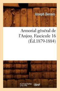 Cover image for Armorial General de l'Anjou. Fascicule 16 (Ed.1879-1884)