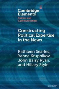 Cover image for Constructing Political Expertise in the News