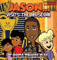 Cover image for Jason...visits the Museum!