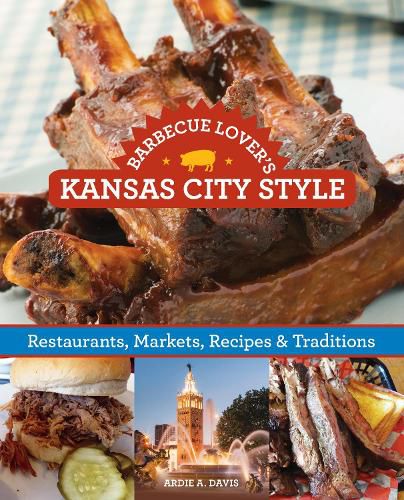 Cover image for Barbecue Lover's Kansas City Style: Restaurants, Markets, Recipes & Traditions