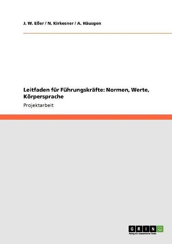 Leitfaden Fur Fuhrungskrafte: Normen, Werte, Korpersprache