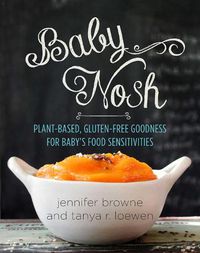 Cover image for Baby Nosh: Plant-Based, Gluten-Free Goodness for Baby's Food Sensitivities