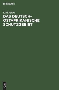 Cover image for Das Deutsch-Ostafrikanische Schutzgebiet