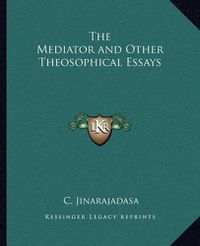 Cover image for The Mediator and Other Theosophical Essays